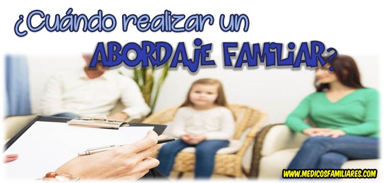 ¿Cuándo realizar un abordaje familiar? Criterios e indicaciones clínicas
